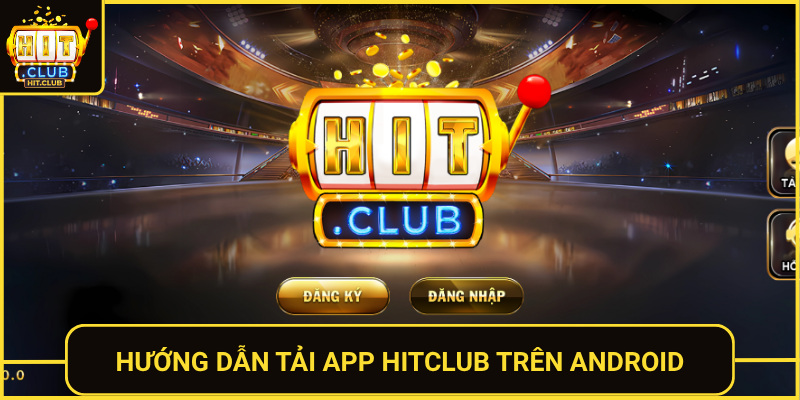 Huong Dan Tai App Hitclub Tren Android