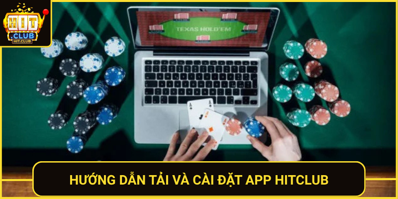 Huong Dan Tai Va Cai Dat App Hitclub